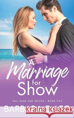 A Marriage for Show- A sweet, small town, marriage of convenience, second chance romance DeLeo 9780473562281 Barbara DeLeo Books - książka