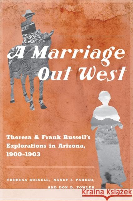 A Marriage Out West: Theresa and Frank Russell's Explorations in Arizona, 1900-1903 Theresa Russell Nancy J. Parezo Don D. Fowler 9780816542093 University of Arizona Press - książka