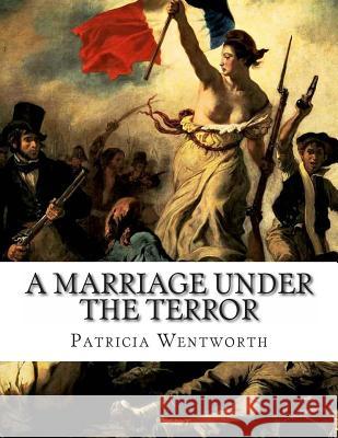 A Marriage Under the Terror Patricia Wentworth 9781484117620 Createspace - książka