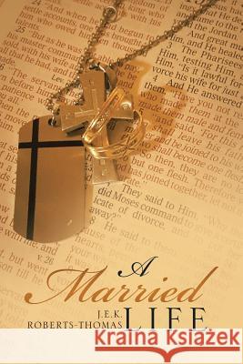 A Married Life J. E. K. Roberts-Thomas 9781483482088 Lulu Publishing Services - książka