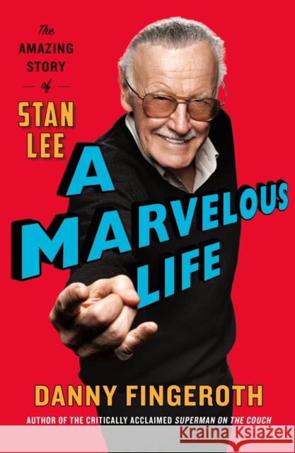 A Marvelous Life: The Amazing Story of Stan Lee Danny Fingeroth 9781250766182 St. Martin's Publishing Group - książka