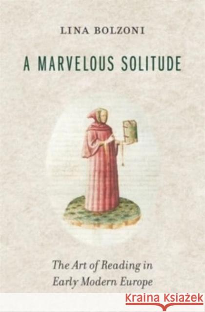 A Marvelous Solitude: The Art of Reading in Early Modern Europe Lina Bolzoni Sylvia Greenup 9780674660236 Harvard University Press - książka