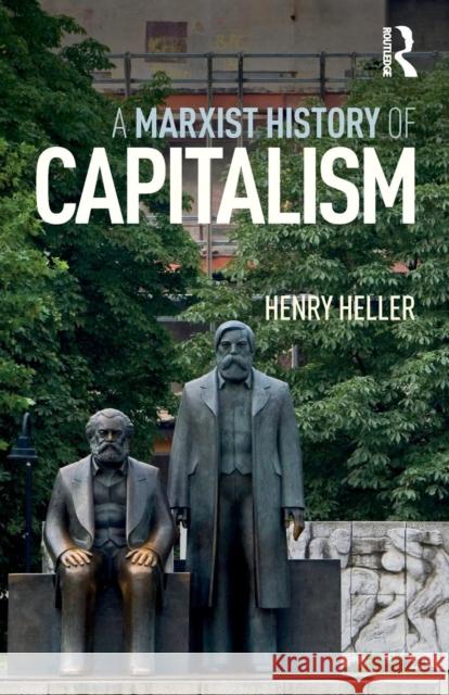 A Marxist History of Capitalism Henry Heller 9781138495876 Routledge - książka