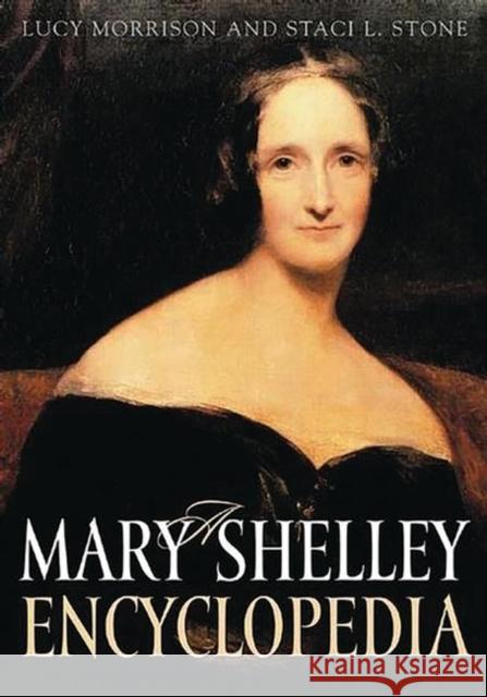 A Mary Shelley Encyclopedia Paula R. Feldman Lucy Morrison Staci L. Stone 9780313301599 Greenwood Press - książka