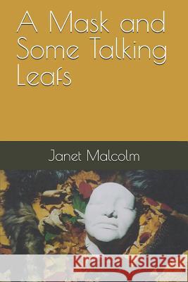 A Mask and Some Talking Leafs Janet Carol Malcolm 9780998851327 Phia Studios - książka