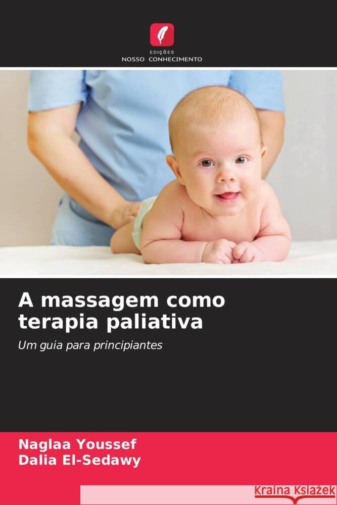 A massagem como terapia paliativa Youssef, Naglaa, El-Sedawy, Dalia 9786208391638 Edições Nosso Conhecimento - książka