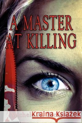 A Master At Killing Michele A. Bicknell 9781434302199 Authorhouse - książka