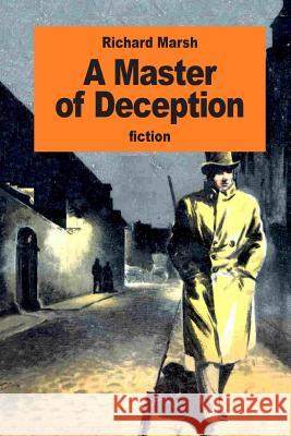 A Master of Deception Richard Marsh 9781539740438 Createspace Independent Publishing Platform - książka