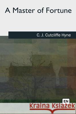A Master of Fortune C. J. Cutcliffe Hyne 9781727488784 Createspace Independent Publishing Platform - książka