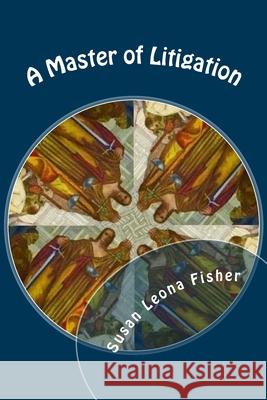 A Master of Litigation: Regency Romance Mrs Susan Leona Fisher 9781544765105 Createspace Independent Publishing Platform - książka