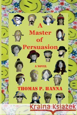 A Master of Persuasion Thomas P. Hanna 9781482790801 Createspace - książka