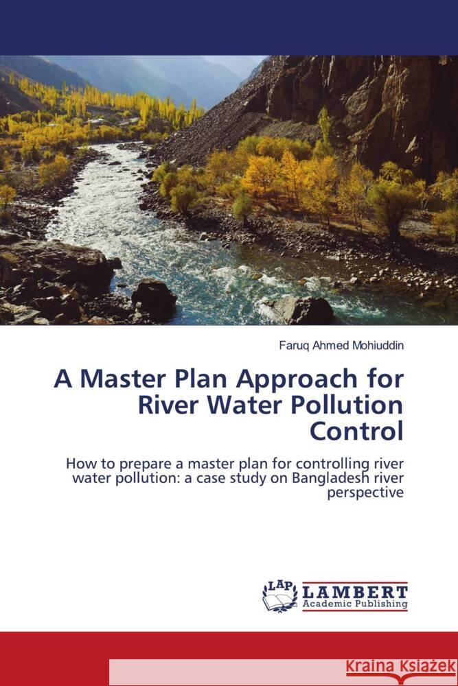 A Master Plan Approach for River Water Pollution Control Mohiuddin, Faruq Ahmed 9786208171643 LAP Lambert Academic Publishing - książka