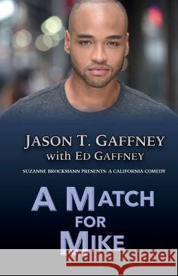 A Match For Mike: Suzanne Brockmann Presents: A California Comedy #2 Gaffney, Ed 9781539539414 Createspace Independent Publishing Platform - książka