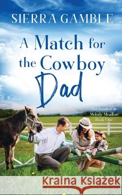 A Match for the Cowboy Dad: Clean Contemporary Cowboy Romance Sierra Gamble 9798422763207 Independently Published - książka