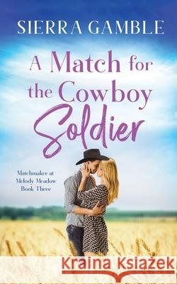 A Match for the Cowboy Soldier: Clean Contemporary Cowboy Romance Sierra Gamble 9798422764105 Independently Published - książka