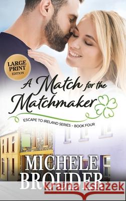 A Match for the Matchmaker (Large Print) Michele Brouder Jessica Peirce 9781914476037 Michele Brouder - książka