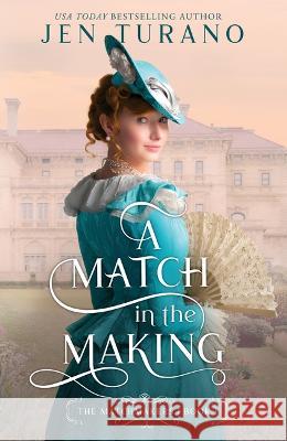 A Match in the Making Turano, Jen 9780764241345 Bethany House Publishers - książka