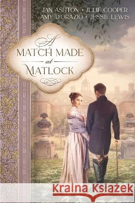 A Match Made at Matlock Julie Cooper Amy D'Orazio Jessie Lewis 9781956613209 Quills & Quartos Publishing - książka