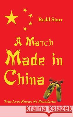 A Match Made in China: True Love Knows No Boundaries Redd Starr 9781489710857 Liferich - książka