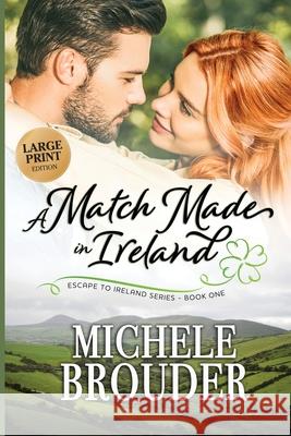 A Match Made in Ireland (Large Print) Michele Brouder Jessica Peirce 9781914476051 Michele Brouder - książka