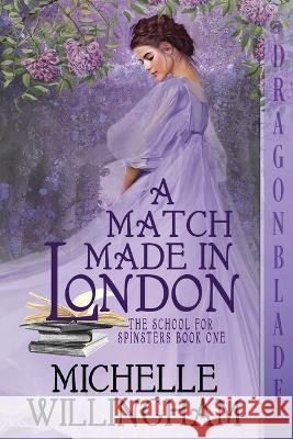 A Match Made in London Michelle Willingham   9781960184405 Dragonblade Publishing, Inc. - książka