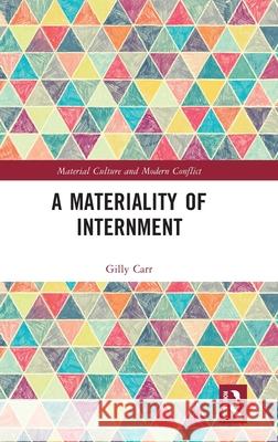 A Materiality of Internment Gilly Carr 9781032259154 Routledge - książka