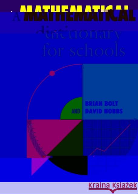 A Mathematical Dictionary for Schools Brian Bolt, David Hobbs 9780521556576 Cambridge University Press - książka