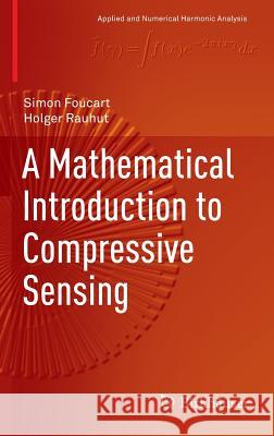 A Mathematical Introduction to Compressive Sensing Simon Foucart 9780817649470 Springer - książka