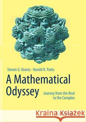 A Mathematical Odyssey: Journey from the Real to the Complex Krantz, Steven G. 9781489978448 Springer - książka