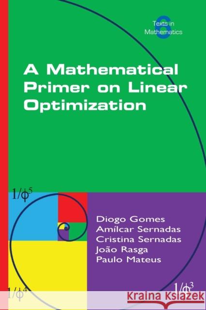 A Mathematical Primer on Linear Optimization Diogo Gomes Amilcar Sernadas Cristina Sernadas 9781848903159 College Publications - książka