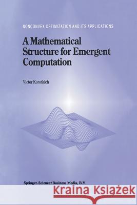 A Mathematical Structure for Emergent Computation Victor Korotkikh 9781461374244 Springer - książka