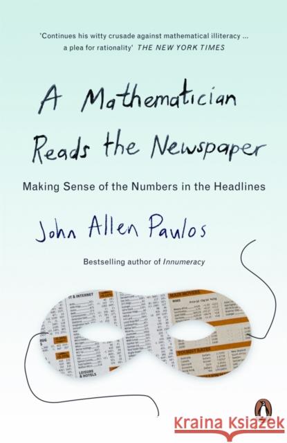 A Mathematician Reads the Newspaper : Making Sense of the Numbers in the Headlines  9780140251814 PENGUIN BOOKS LTD - książka