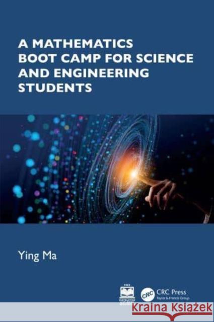 A Mathematics Boot Camp for Science and Engineering Students Ying Ma 9781032442945 CRC Press - książka