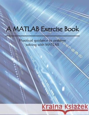 A MATLAB Exercise Book Ludmila Kuncheva Cameron Gray 9781291784794 Lulu.com - książka