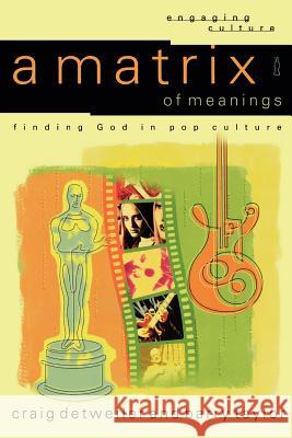 A Matrix of Meanings: Finding God in Pop Culture Craig Detweiler Barry Taylor 9780801024177 Baker Academic - książka