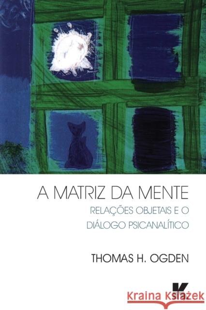 A Matriz da Mente Ogden, Thomas 9781910445082 Editora Karnac - książka