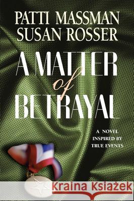 A Matter of Betrayal Patti Massman Susan Rosser 9781583487419 iUniverse - książka