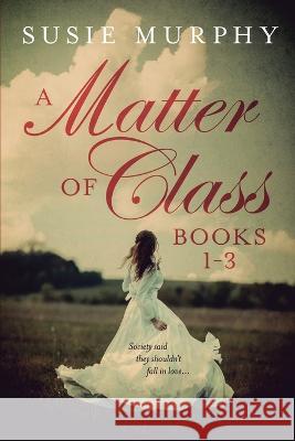 A Matter of Class Series Books 1-3 Susie Murphy 9781915770004 Susie Murphy - książka