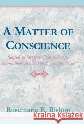 A Matter of Conscience Rosemarie E. Bishop 9780738804521 Xlibris Corporation - książka