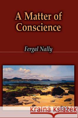 A Matter of Conscience Fergal Nally 9781425160968 TRAFFORD PUBLISHING - książka