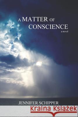 A Matter Of Conscience Schipper, Jennifer Rose 9781463631178 Createspace - książka