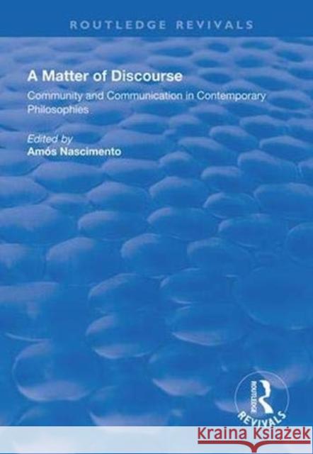 A Matter of Discourse: Community and Communication in Contemporary Philosophies Amos Nascimento 9781138608863 Routledge - książka