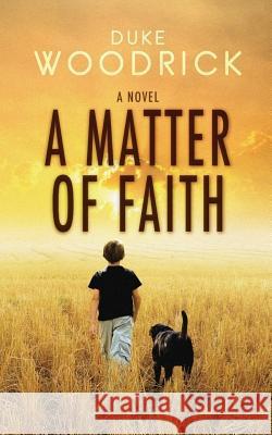 A Matter of Faith Duke Woodrick 9780997636109 Duke Woodrick - książka