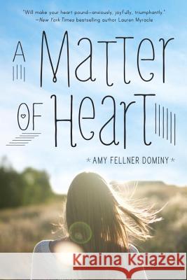 A Matter of Heart Amy Fellner Dominy 9780385744447 Ember - książka