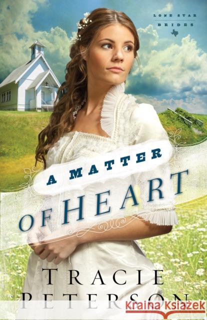 A Matter of Heart Tracie Peterson 9780764210600 Bethany House Publishers - książka