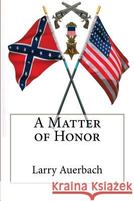 A Matter Of Honor Larry P. Auerbach 9781530690862 Createspace Independent Publishing Platform - książka