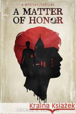 A Matter of Honor: a mystery/thriller George R. Hopkins 9781693207204 Independently Published - książka