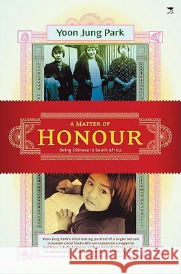 A Matter of Honour: Being Chinese in South Africa Yoon Yung Park 9781770095687 Jacana Media - książka