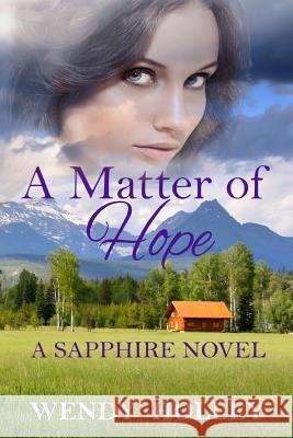 A Matter of Hope: A Sapphire Novel Wendy Holley Integra Author Services 9780997369120 Beacon Rock Publishing - książka