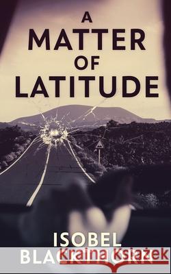 A Matter of Latitude Isobel Blackthorn 9784910557229 Next Chapter - książka